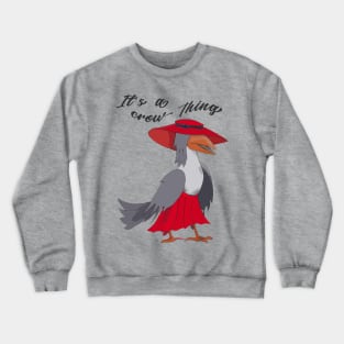 It's a crow thing; crow lover Crewneck Sweatshirt